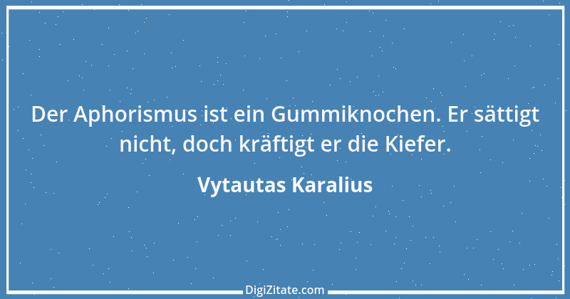 Zitat von Vytautas Karalius 73