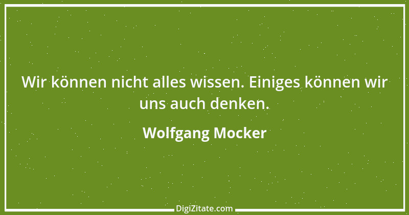 Zitat von Wolfgang Mocker 43