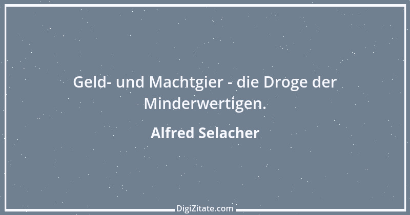 Zitat von Alfred Selacher 347