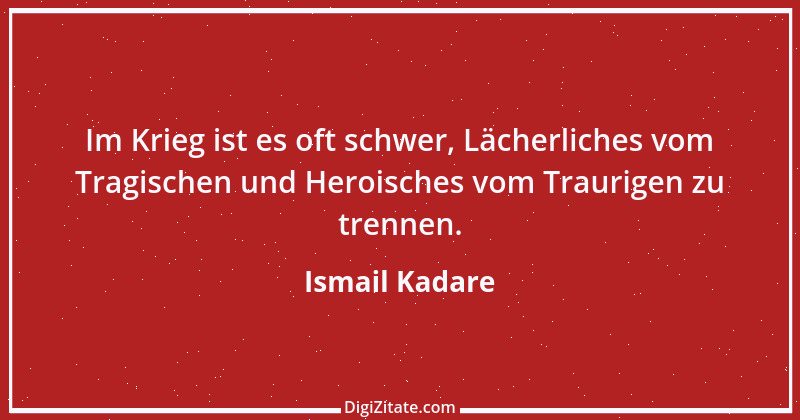 Zitat von Ismail Kadare 4