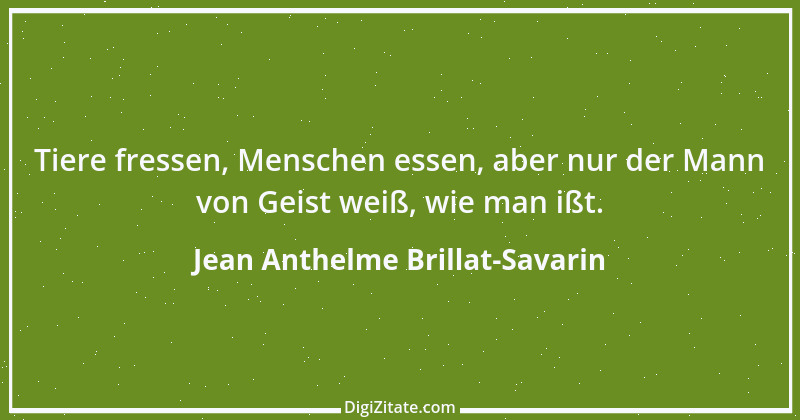 Zitat von Jean Anthelme Brillat-Savarin 21