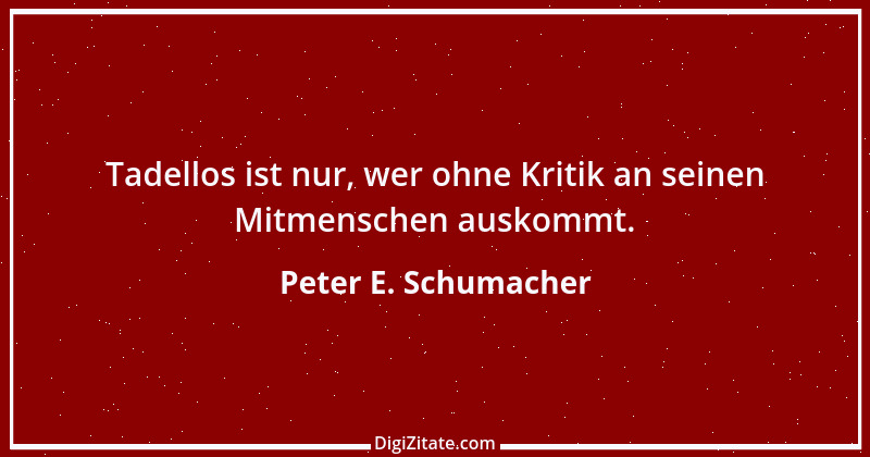 Zitat von Peter E. Schumacher 828