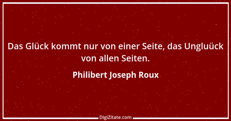 Zitat von Philibert Joseph Roux 4