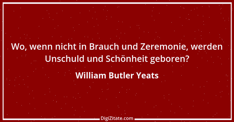 Zitat von William Butler Yeats 13