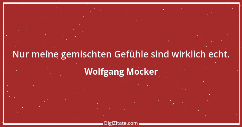 Zitat von Wolfgang Mocker 44