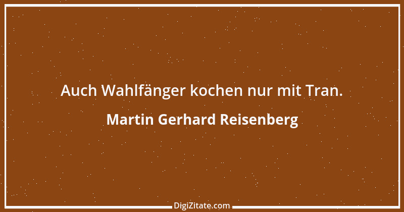 Zitat von Martin Gerhard Reisenberg 339