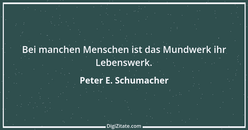 Zitat von Peter E. Schumacher 829