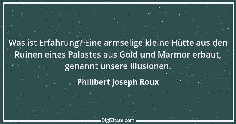 Zitat von Philibert Joseph Roux 5