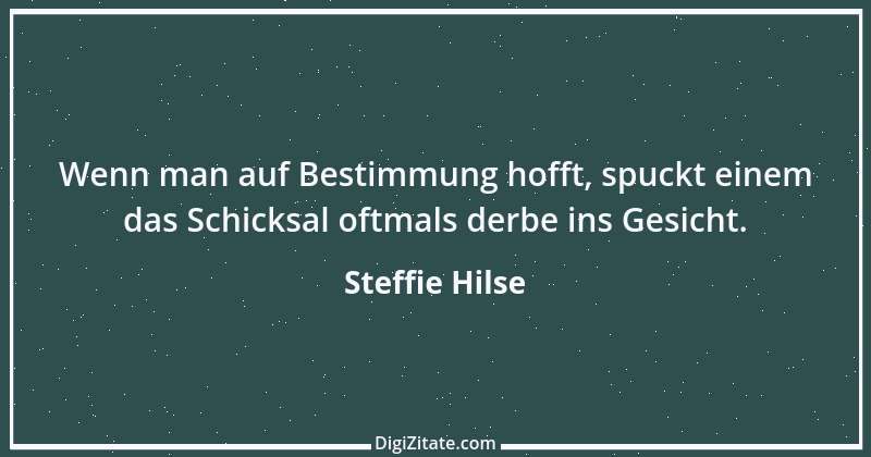 Zitat von Steffie Hilse 5