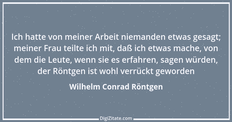 Zitat von Wilhelm Conrad Röntgen 1