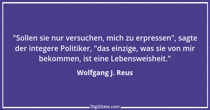 Zitat von Wolfgang J. Reus 864