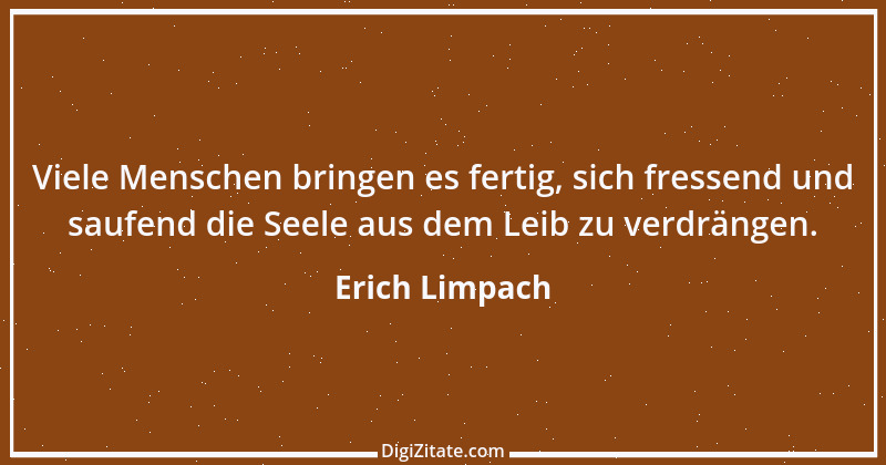 Zitat von Erich Limpach 184