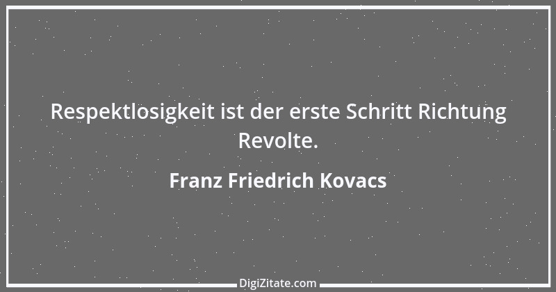 Zitat von Franz Friedrich Kovacs 13