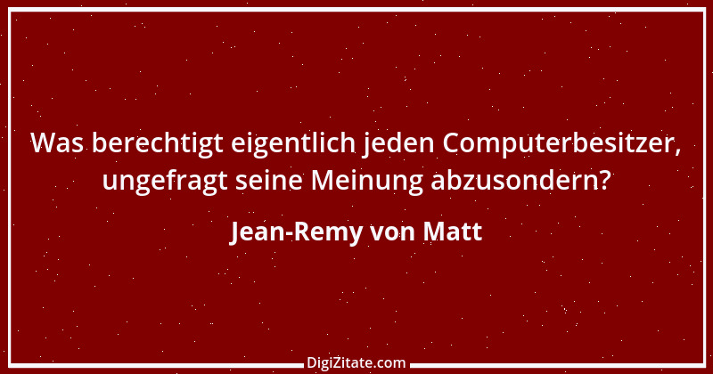 Zitat von Jean-Remy von Matt 3