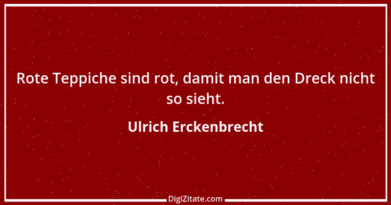 Zitat von Ulrich Erckenbrecht 528