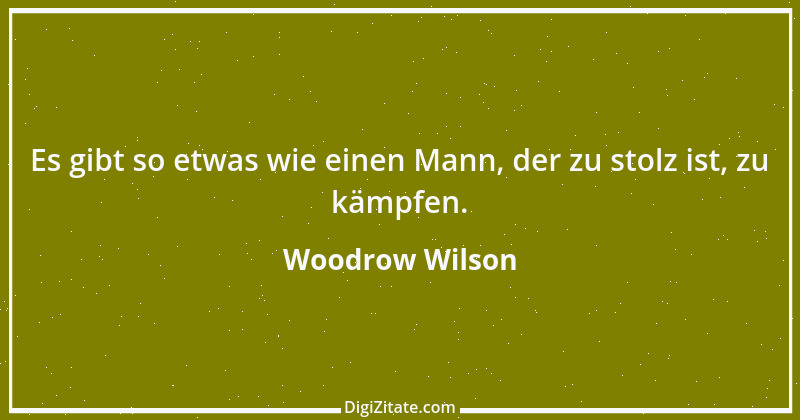 Zitat von Woodrow Wilson 8