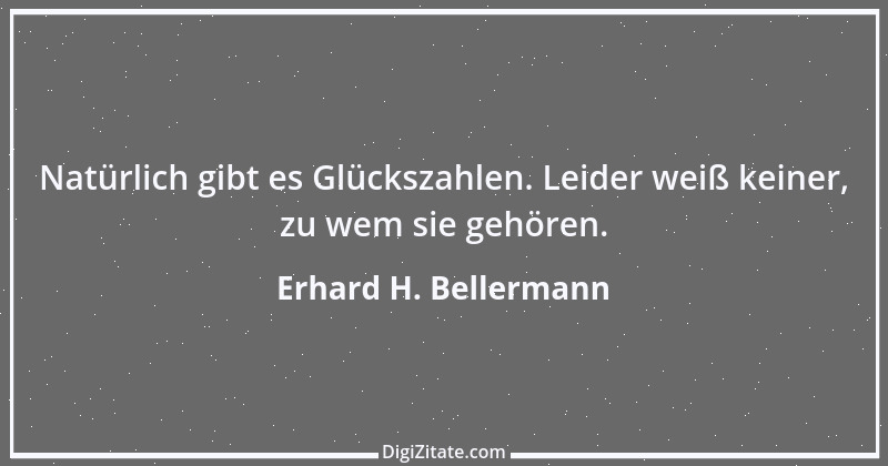 Zitat von Erhard H. Bellermann 243