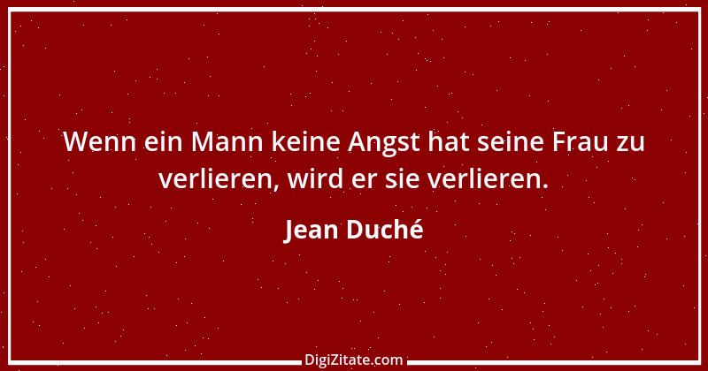 Zitat von Jean Duché 6