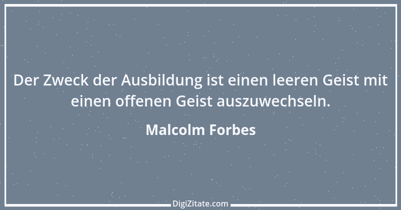 Zitat von Malcolm Forbes 13