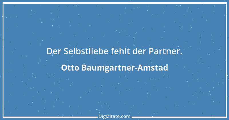 Zitat von Otto Baumgartner-Amstad 14