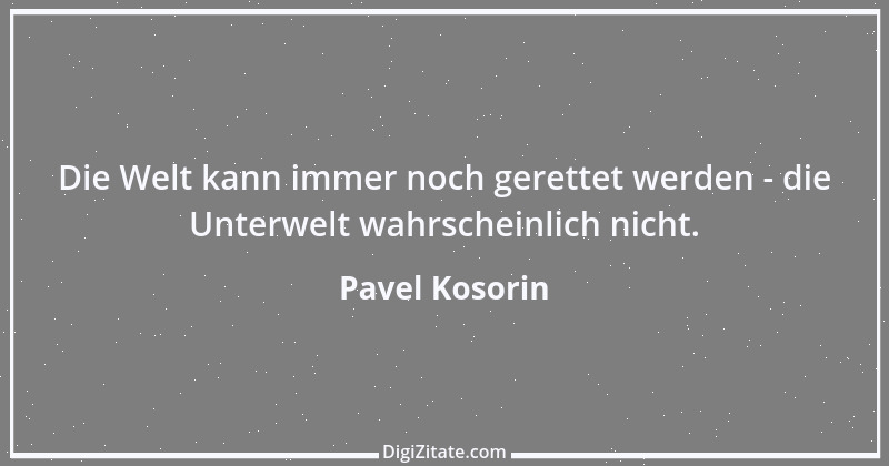 Zitat von Pavel Kosorin 112