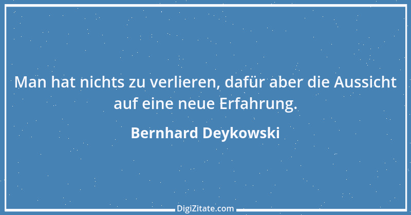 Zitat von Bernhard Deykowski 1