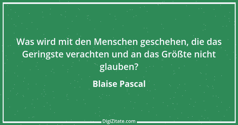 Zitat von Blaise Pascal 289