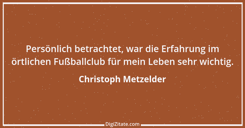 Zitat von Christoph Metzelder 1