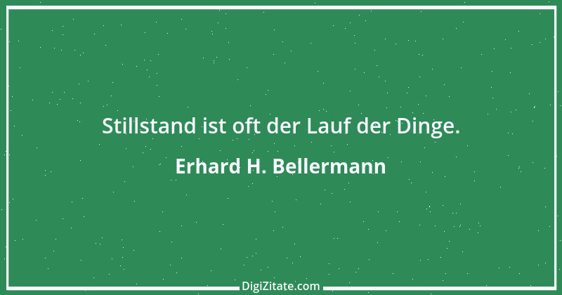 Zitat von Erhard H. Bellermann 270