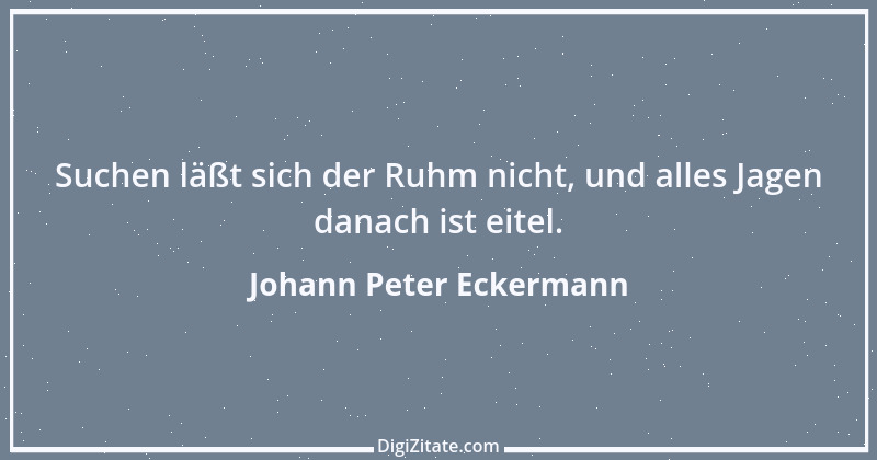 Zitat von Johann Peter Eckermann 3