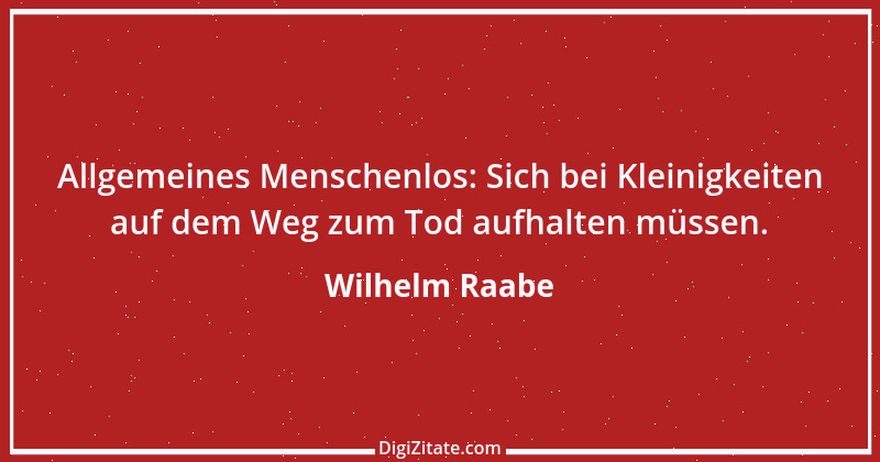 Zitat von Wilhelm Raabe 235