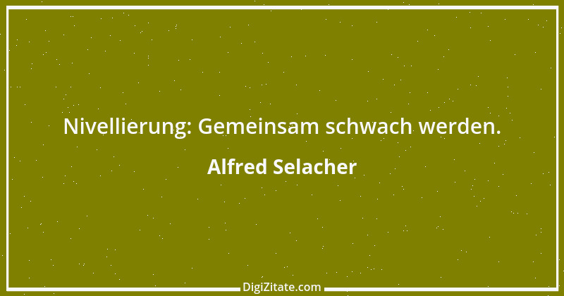 Zitat von Alfred Selacher 350