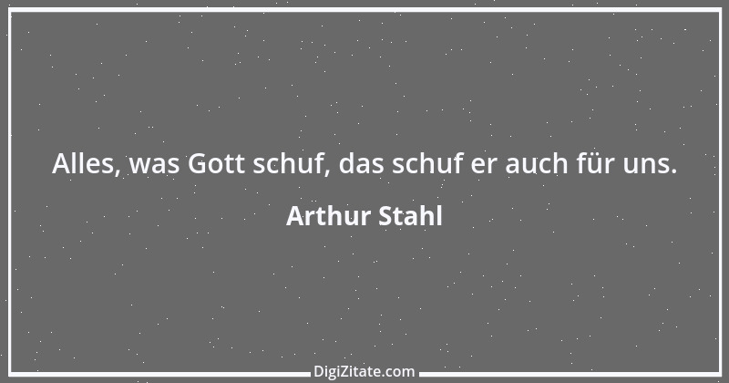 Zitat von Arthur Stahl 21