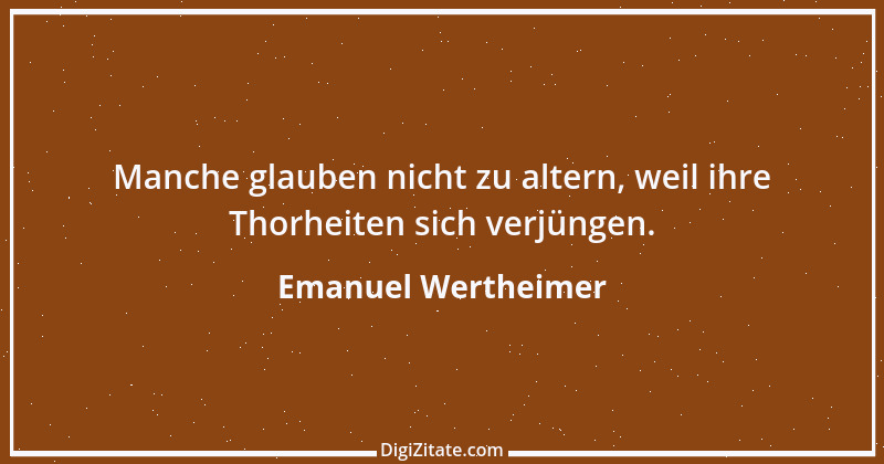 Zitat von Emanuel Wertheimer 101