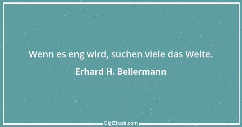 Zitat von Erhard H. Bellermann 540