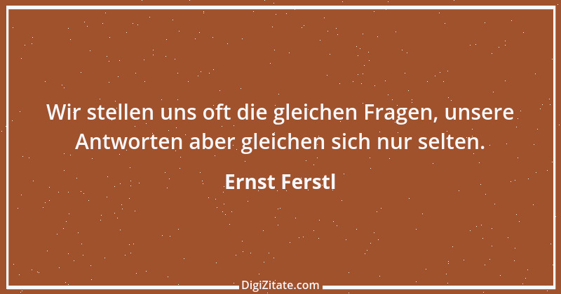 Zitat von Ernst Ferstl 467