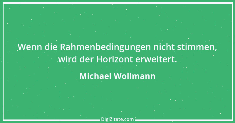 Zitat von Michael Wollmann 66