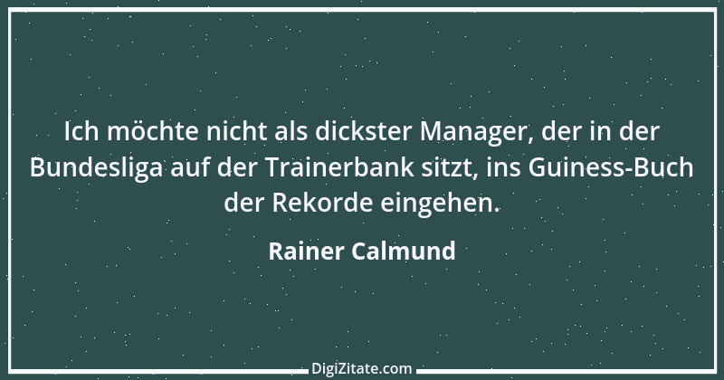 Zitat von Rainer Calmund 27