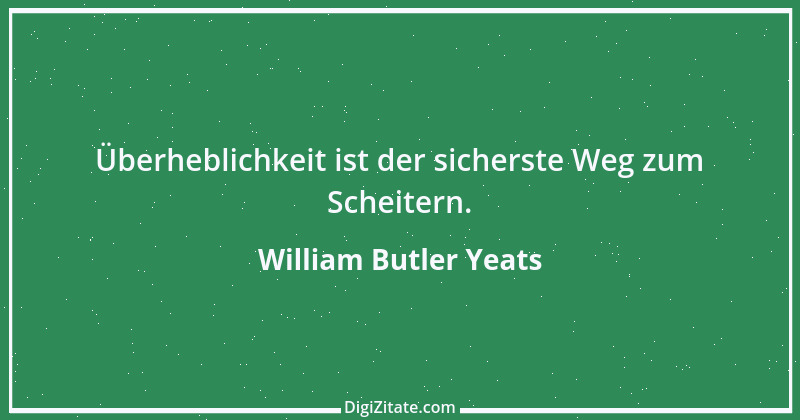 Zitat von William Butler Yeats 16