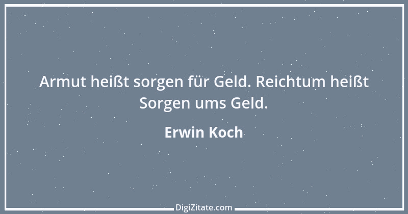 Zitat von Erwin Koch 158