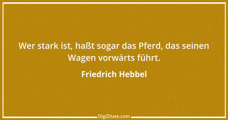 Zitat von Friedrich Hebbel 382