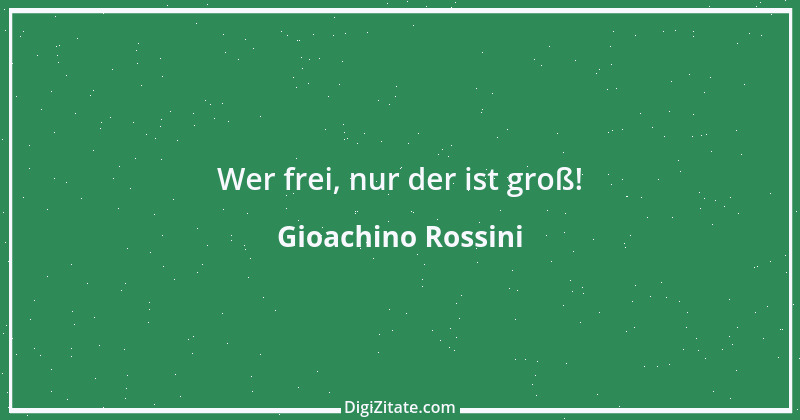 Zitat von Gioachino Rossini 1