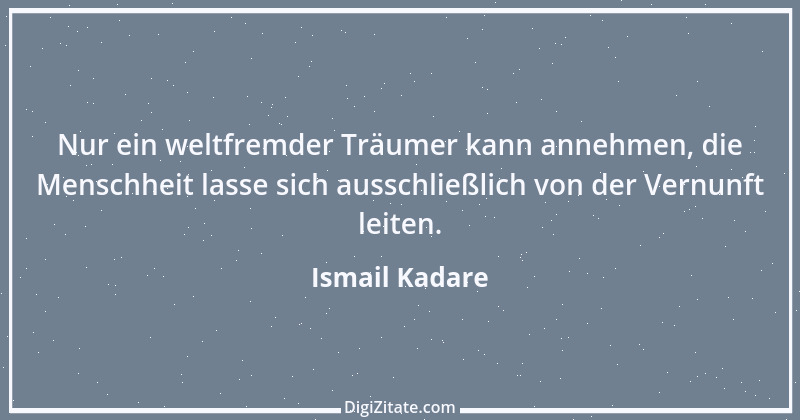 Zitat von Ismail Kadare 8