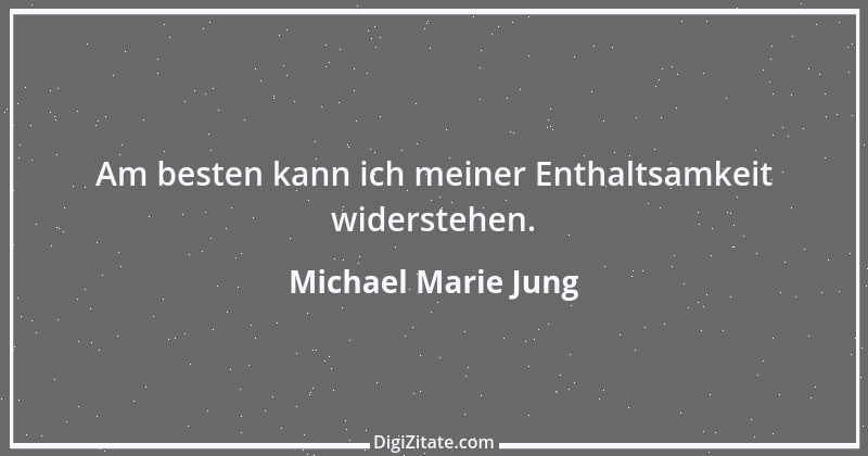 Zitat von Michael Marie Jung 594