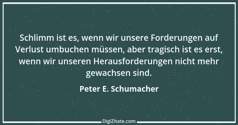 Zitat von Peter E. Schumacher 832