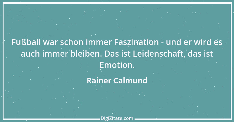 Zitat von Rainer Calmund 28