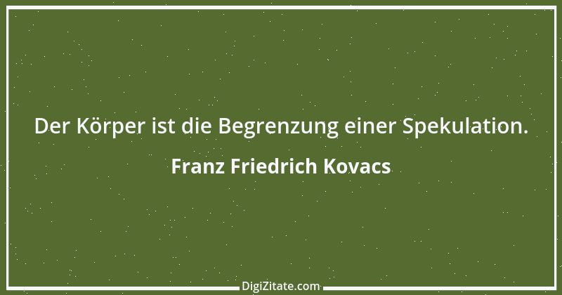 Zitat von Franz Friedrich Kovacs 16