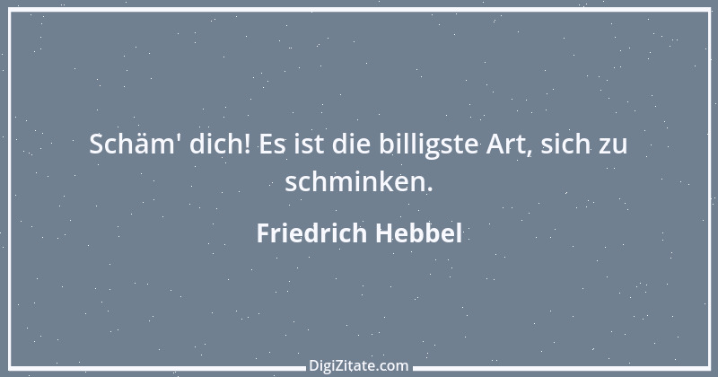 Zitat von Friedrich Hebbel 383