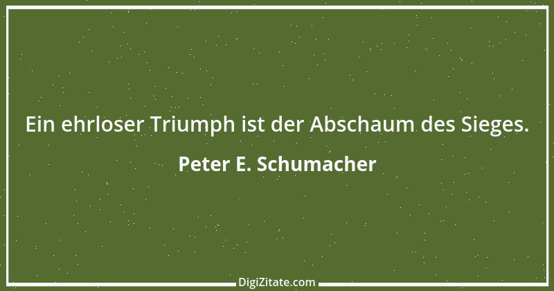 Zitat von Peter E. Schumacher 833