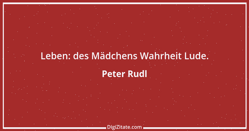 Zitat von Peter Rudl 302